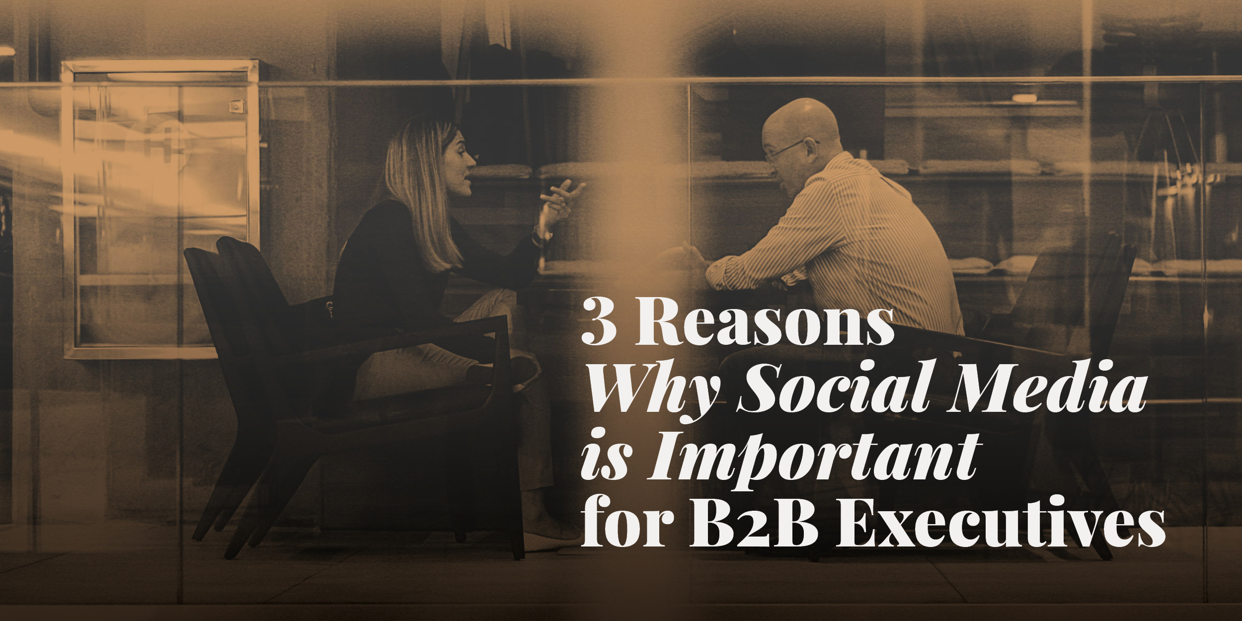 image of two people talking with text title reading 3 reasons why social media is important for b2b executives