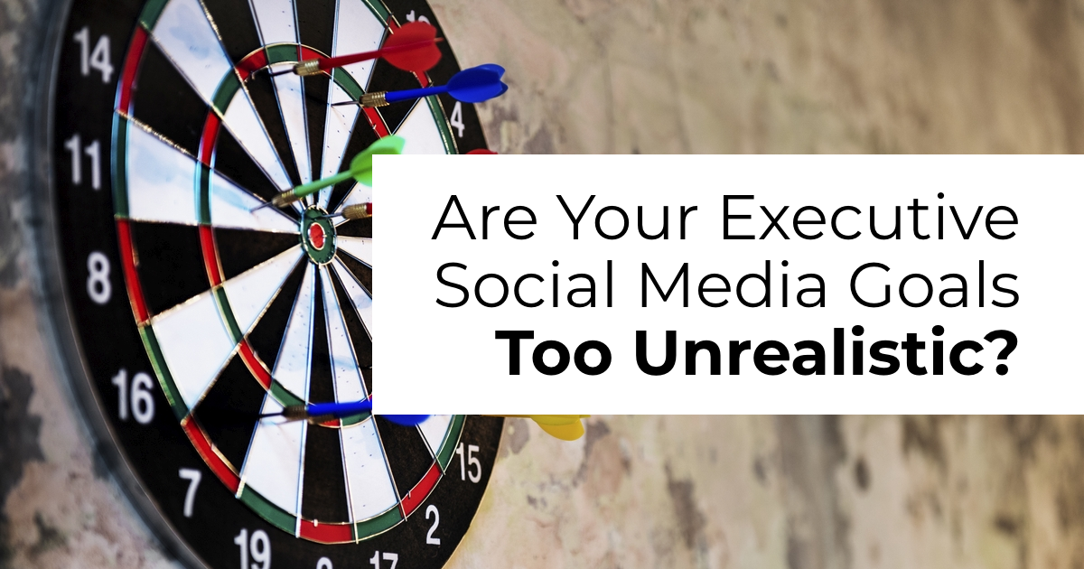article banner image with photo of a dartboard and article title Are Your Executive Social Media Goals Too Unrealistic?