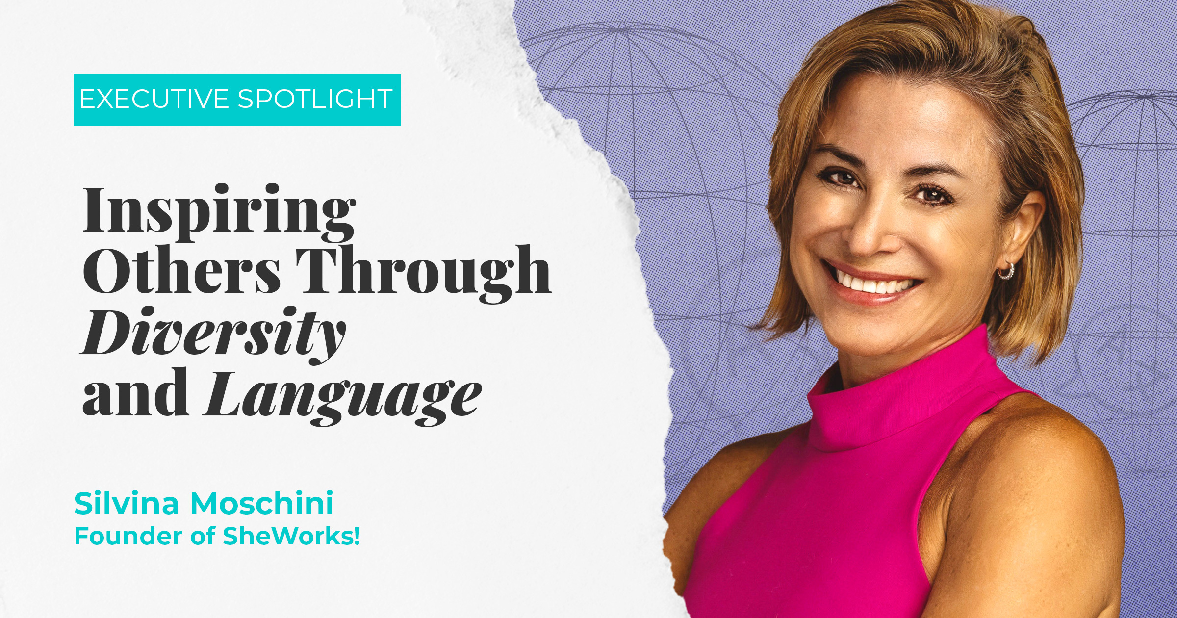 Executive Spotlight: Inspiring Others through Diversity and Language
