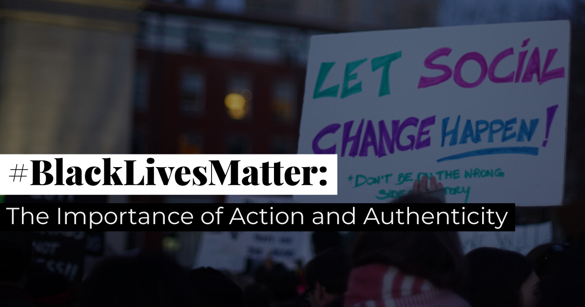 banner featuring protest and title #blacklivesmatter: the importance of action and authenticity