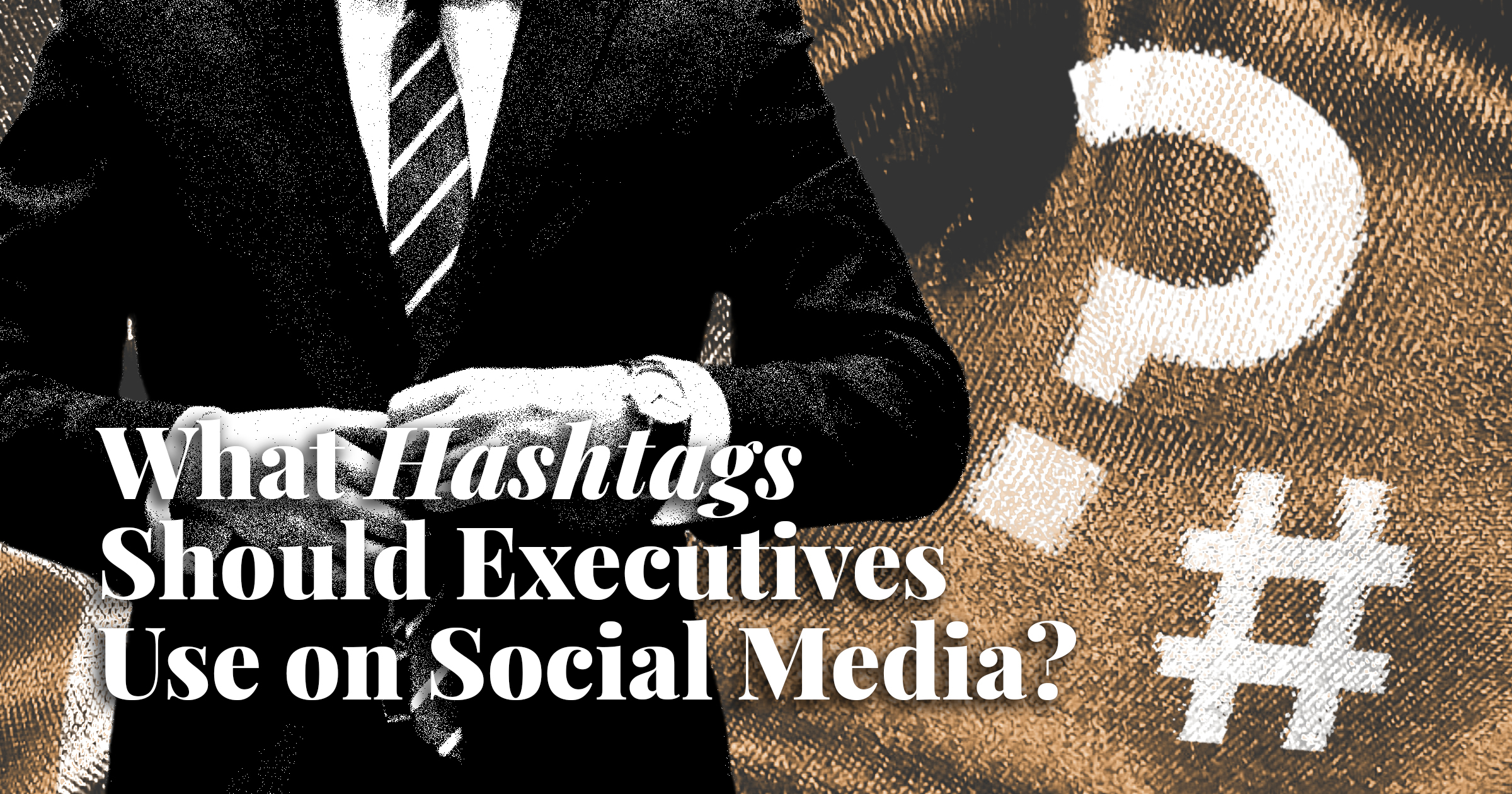 image of man in suit and title featuring title what hashtags should executives use on social media