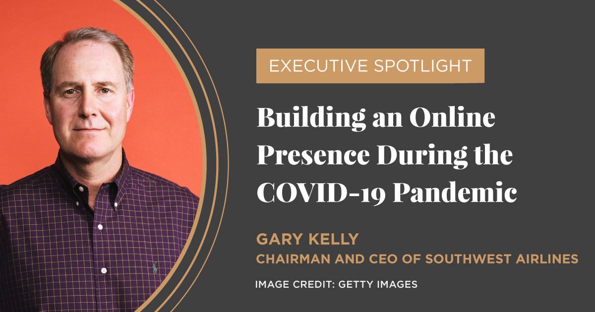 gary kelly ceo of southwest airlines Building an Online Presence During the COVID-19 Pandemic