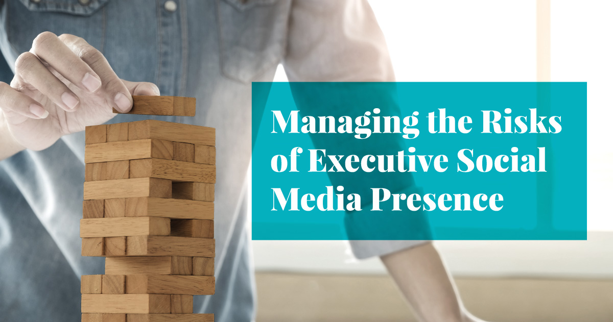 Influential Executive Managing Risks Executive Social Media Presence