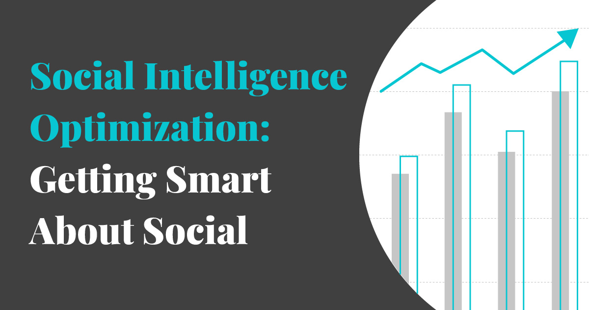 Social Intelligence Optimization: Getting Smart About Social