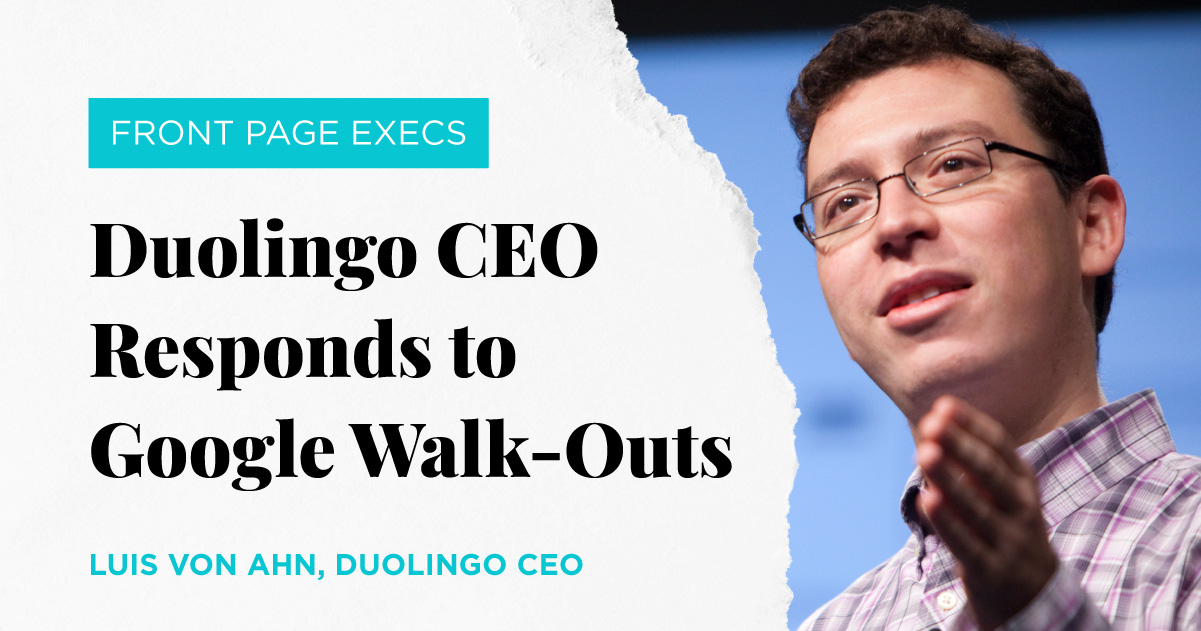 Front Page Execs: Duolingo CEO Responds To Google Walk-Outs