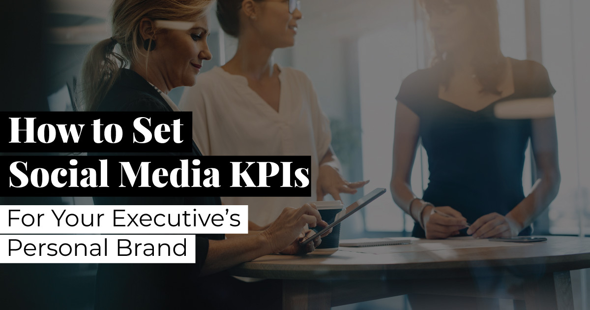 how to set social media kpis for your executive's personal brand